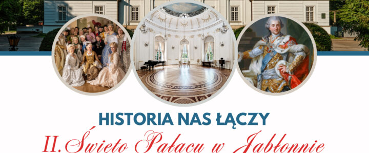 II Święta Pałacu w Jabłonnie „Historia nas łączy”