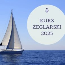 Wakacyjny kurs żeglarski 2025 Wakacyjny kurs żeglarski 2025